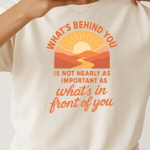 What's In Front of You Sunrise TShirt, Motivational Tee